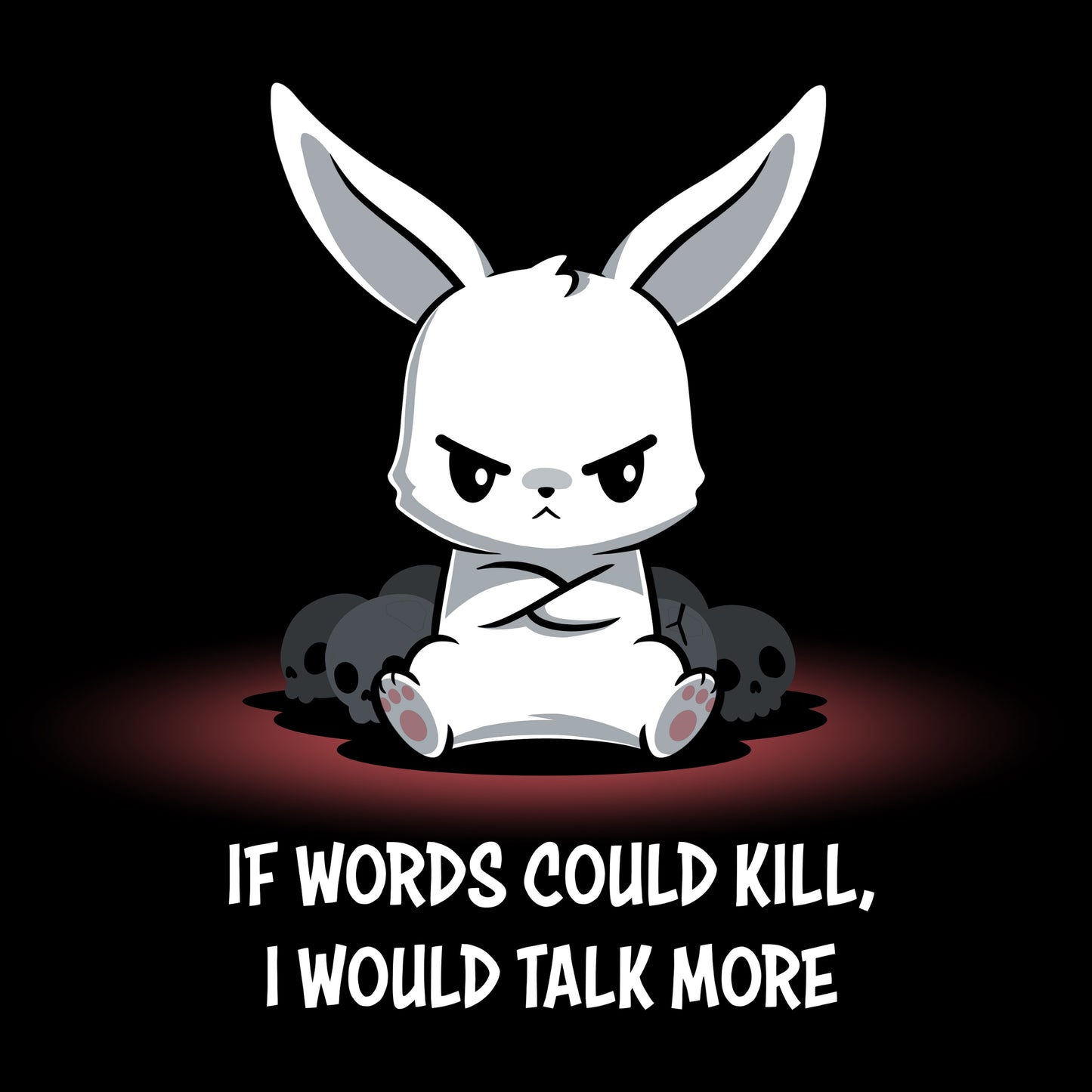 If TeeTurtle's If Words Could Kill t-shirt, I would talk more in my bunny t-shirt.