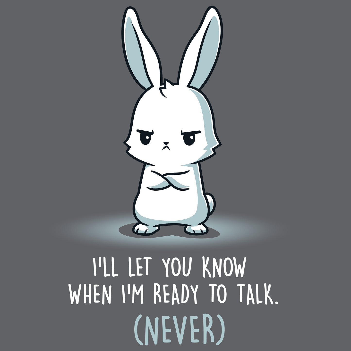 Premium Cotton T-shirt_Teeturtle I'll Let You Know When I'm Ready to Talk charcoal gray t-shirt featuring a bunny with arms crossed and a stern expression. The text below reads "I'll let you know when I'm ready to talk. (Never)."