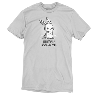 Premium Cotton T-shirt_TeeTurtle silver gray I'm Literally Never Sarcastic apparel featuring a grumpy bunny with it's arms crossed. Caption reads, "I'm literally never sarcastic".