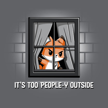 It's a "It's Too People-y Outside" charcoal gray t-shirt by TeeTurtle.