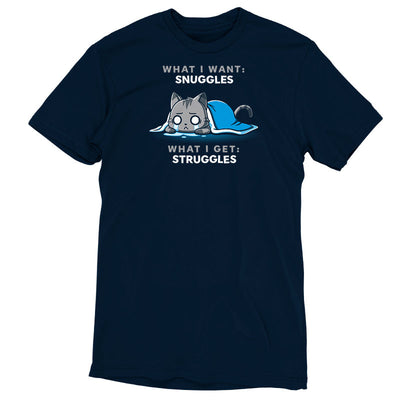 Premium Cotton T-shirt_TeeTurtle navy blue I Want Snuggles, I Get Struggles t-shirt featuring a crying cat hiding underneath a blanket.