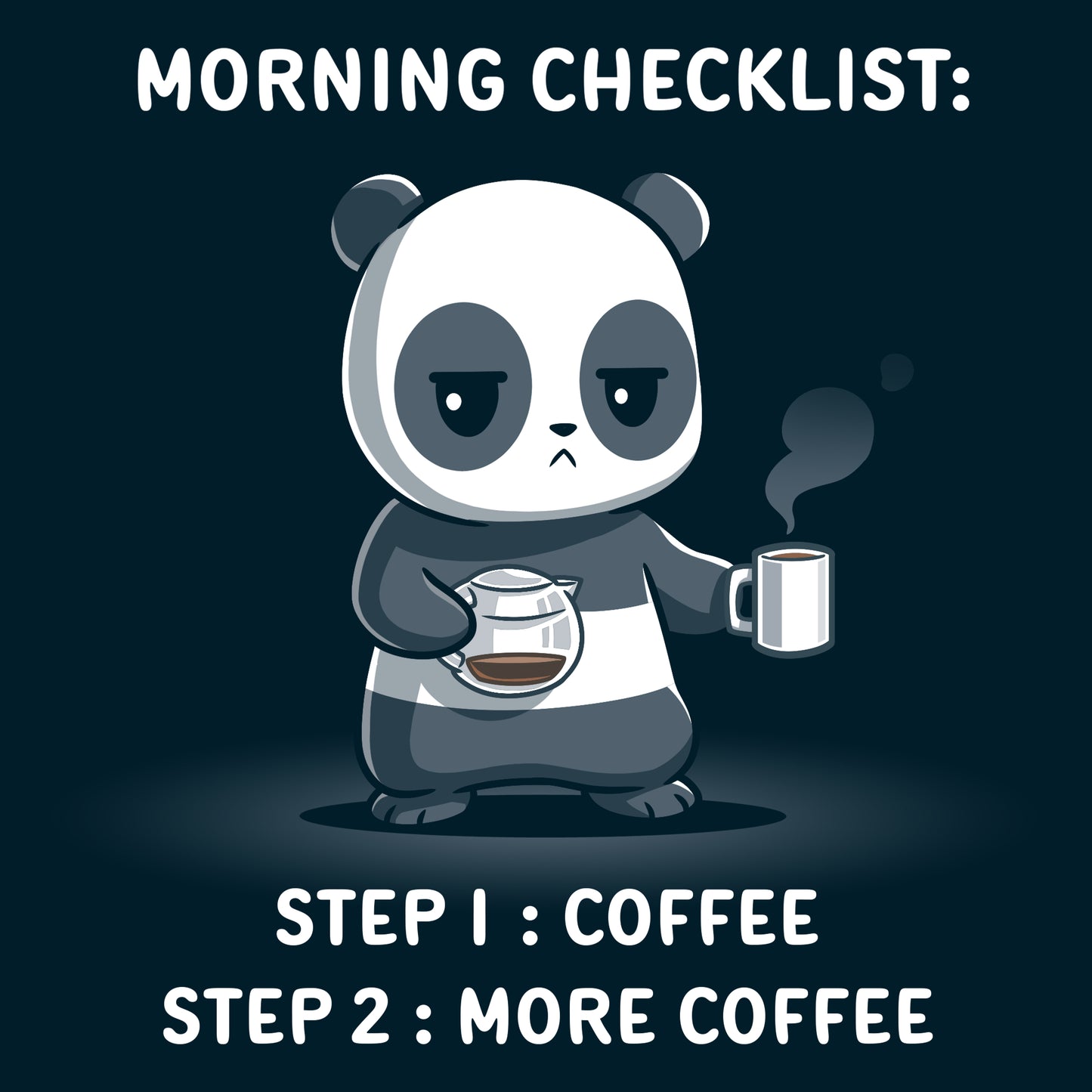 Illustration of a sleepy panda holding a coffee cup and a coffee pot with text: Morning Checklist: Step 1: Coffee, Step 2: More Coffee. Printed on a super soft ringspun cotton navy blue t-shirt from monsterdigital's Morning Checklist collection.