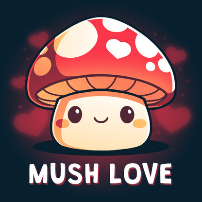 A cute navy blue mushroom with the words Mush Love on it by TeeTurtle.