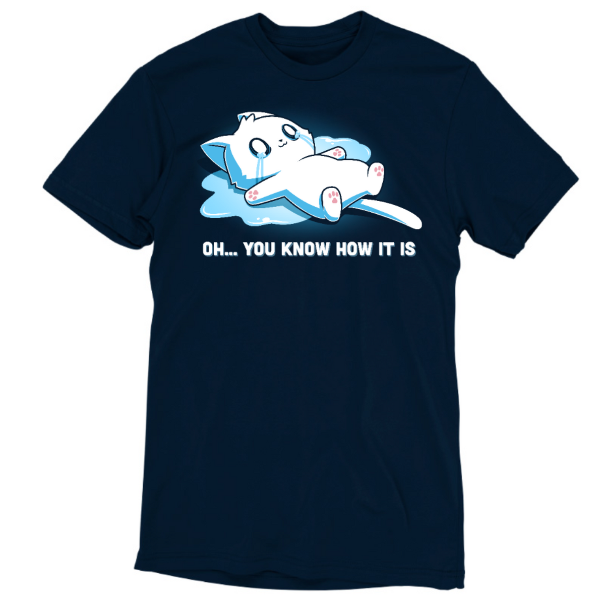 ApparelOh... You Know How It IsShop Oh... You Know How It Is, a funny cat graphic t-shirt featuring an overwhelmed crying kitty. A cute, relatable t-shirt for difficult days.