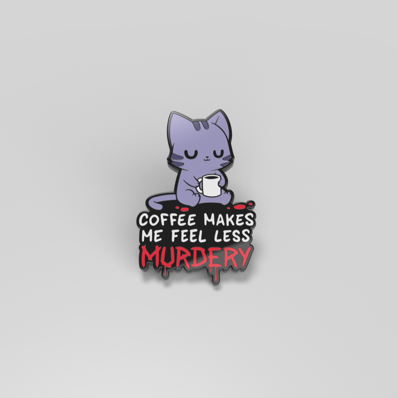 Coffee Makes Me Feel Less Murdery Pin