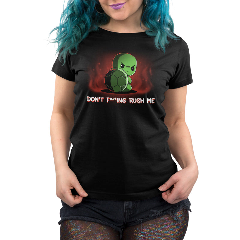 Don't mess with me Don’t F***ing Rush Me casual fit women's t-shirt by TeeTurtle.