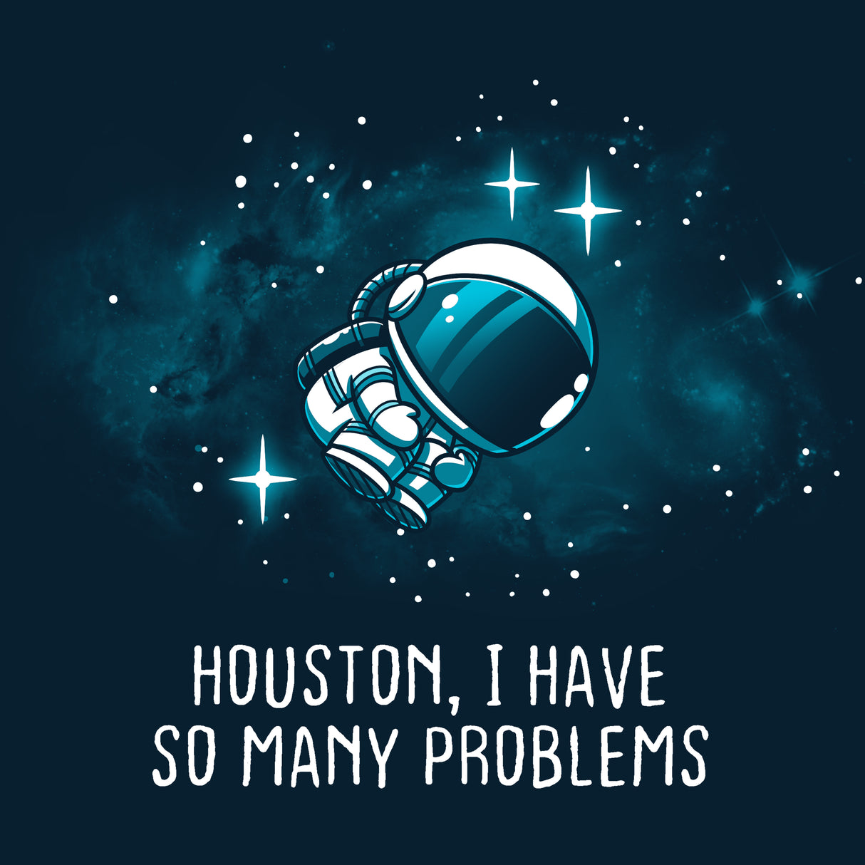 Houston I Have So Many Problems Funny Cute Nerdy T shirts TeeTurtle houston-i-have-so-many-problems-funny-cute-nerdy-t-shirts-teeturtle