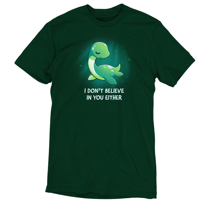 A forest green "I Don't Believe In You Either" T-shirt with a Nessie print, made by TeeTurtle.