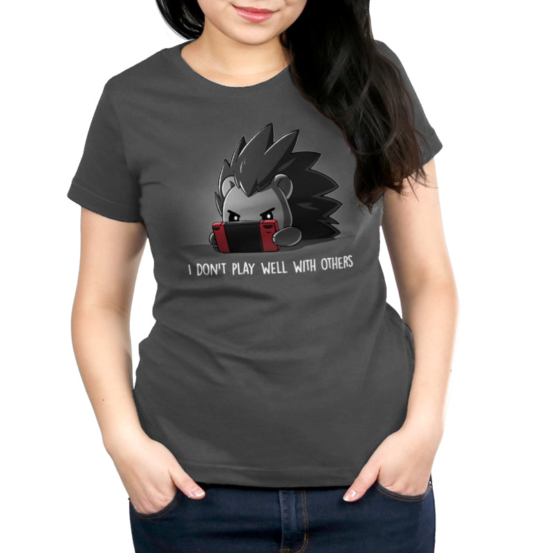 A TeeTurtle "I Don't Play Well With Others" charcoal gray t-shirt for women.