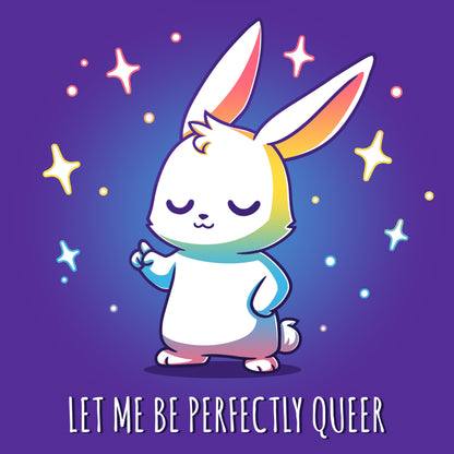 A cartoon bunny in a purple t-shirt with the words "Let Me Be Perfectly Queer", by TeeTurtle.