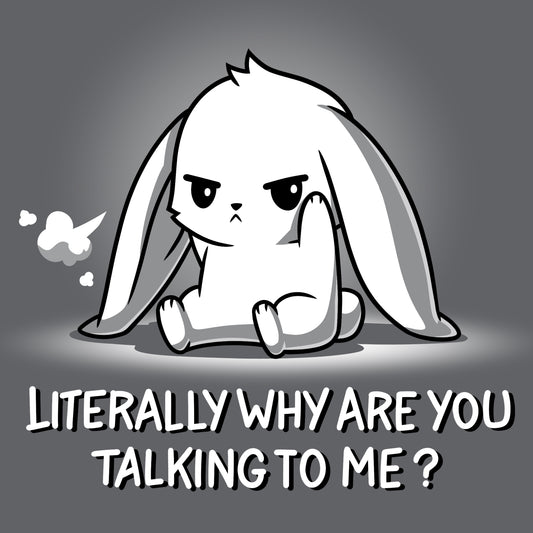 TeeTurtle's Literally Why Are You Talking To Me? T-shirt provides comfort.