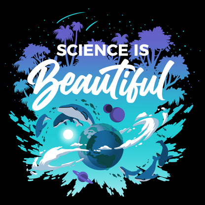 Illustration on a black t-shirt featuring the phrase "Science is Beautiful," with images of dolphins, planets, and tropical trees surrounding Earth in a splash of vibrant blues and greens. Made from super soft ringspun cotton for ultimate comfort. The Science is Beautiful by monsterdigital perfectly combines art and message for an inspiring wear.