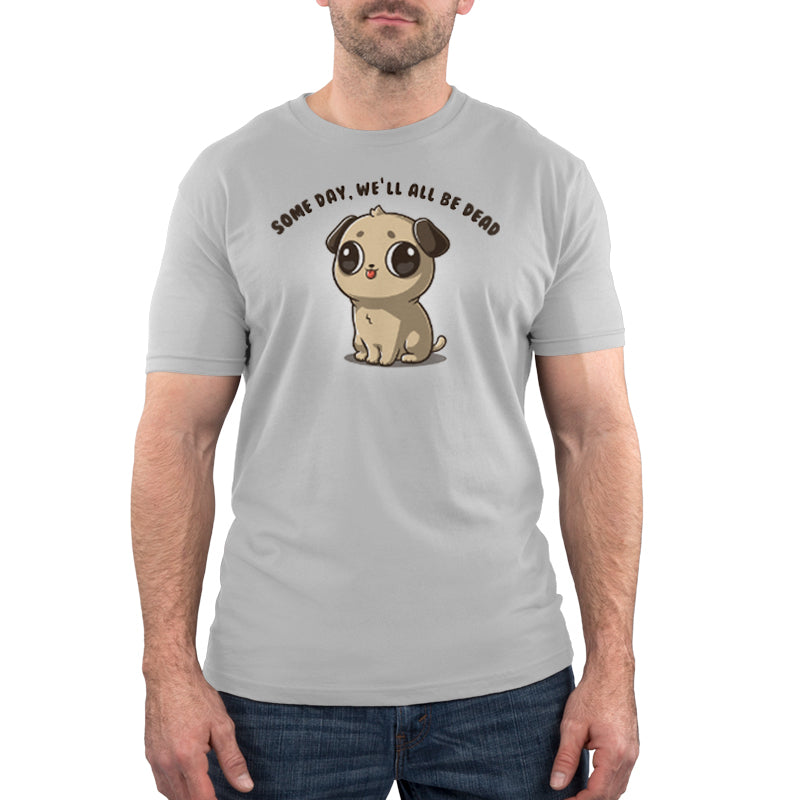A pug wearing a Some Day, We'll All Be Dead t-shirt attends a social gathering.