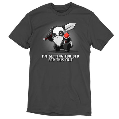 An TeeTurtle t-shirt with a witty message that says "I'm getting too old for this Crit.