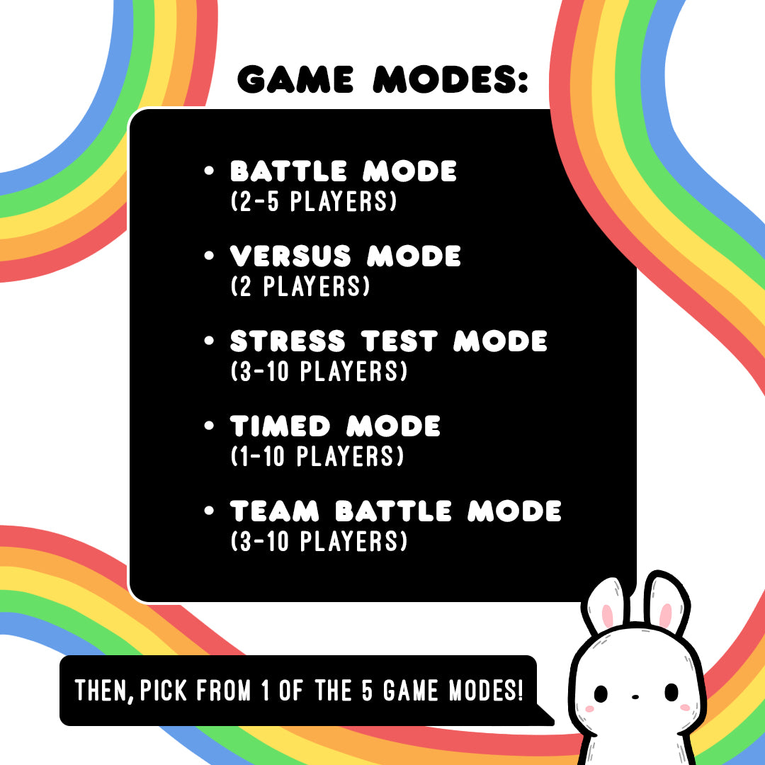 Don't Trip How to Play: Then, pick from 1 of the 5 game modes -- battle mode for 2-5 players, versus mode for 2 players, stress test mode for 3-10 players, timed mode for 1-10 players, or team battle mode for 3-10 players.