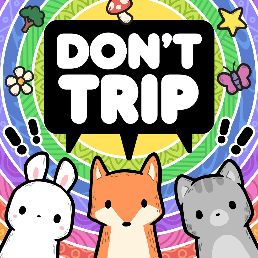 Don't Trip!