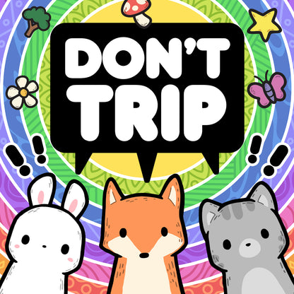 Don't Trip!