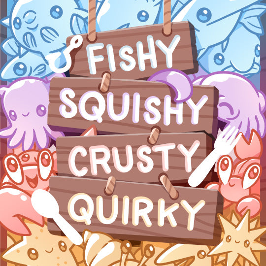 Fishy Squishy Crusty Quirky