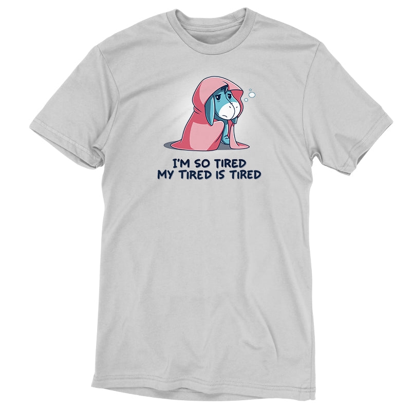 Winnie the Pooh's "I'm So Tired, My Tired is Tired" t-shirt for those feeling exhausted and having tummy discomfort.