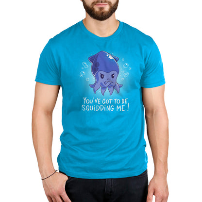 Premium Cotton T-shirt - A person wearing a cobalt blue apparelwith a cartoon squid and the text, "You've got to be squidding me!" This ***You've Got to be Squidding Me*** apparel by ***monsterdigital*** is made from super soft ringspun cotton.