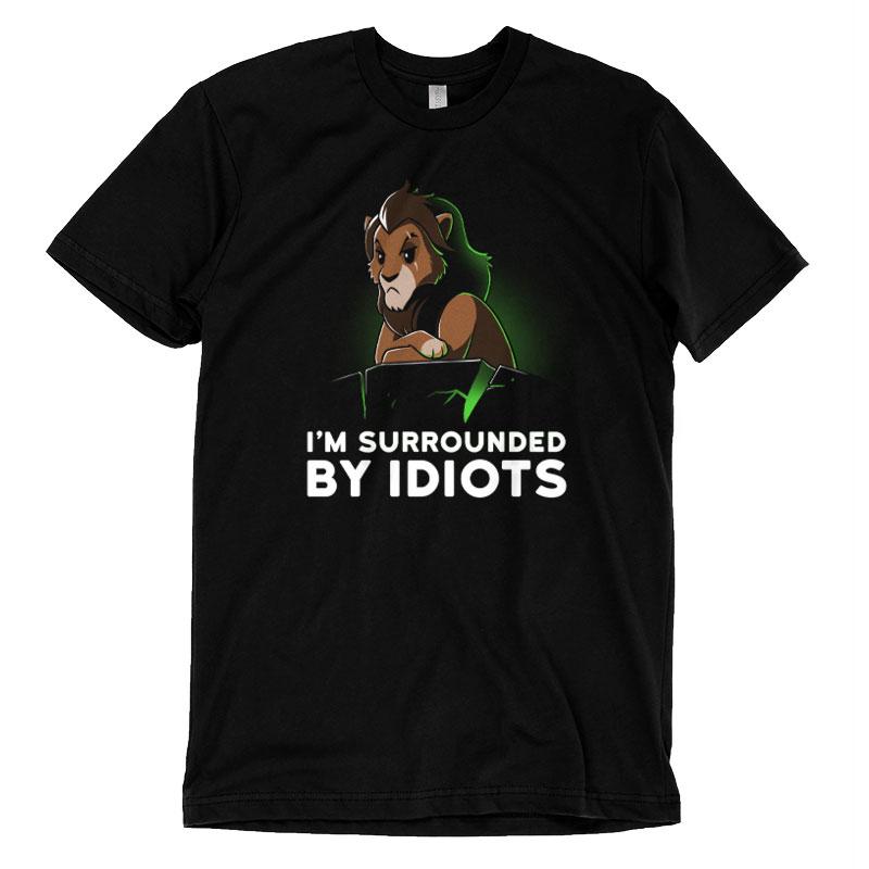 I am surrounded store by idiots t shirt