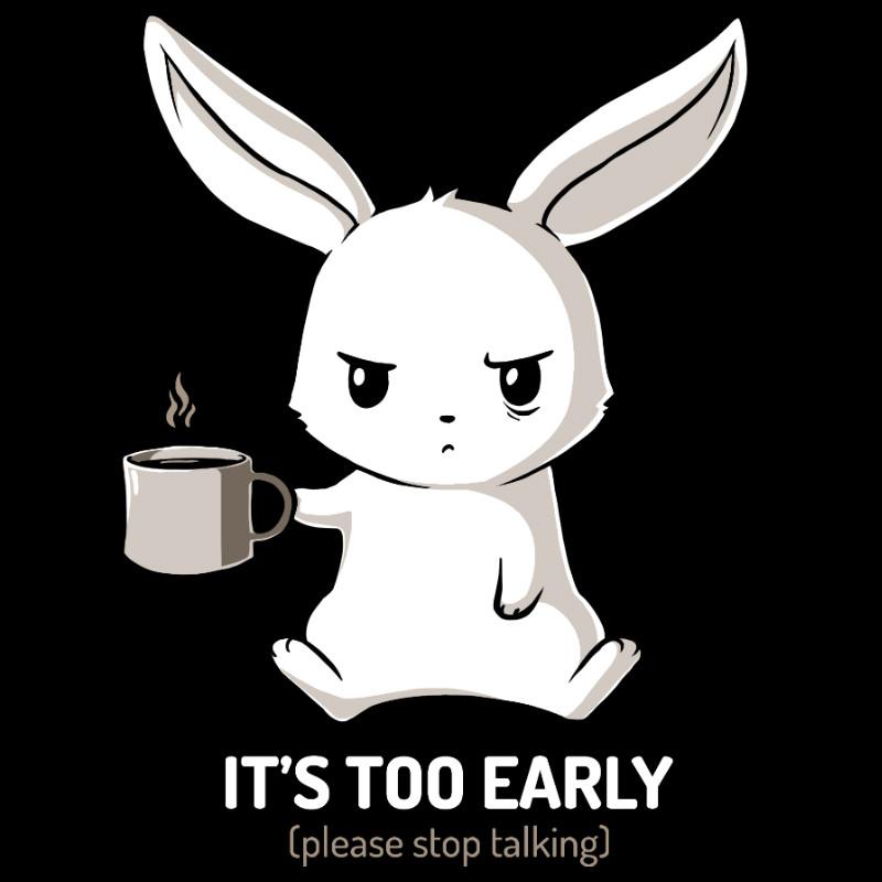 It's Too Early for this conversation. (Product Name: Too Early, Brand Name: TeeTurtle)