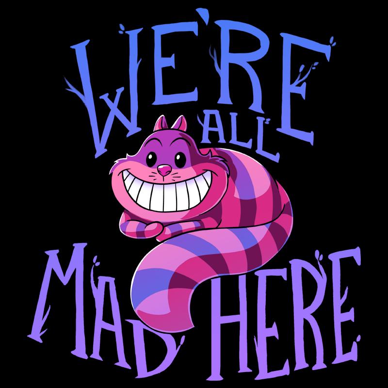 We're All Mad Here t-shirt featuring the Cheshire Cat by Disney.