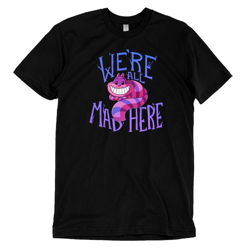 A Disney-themed black T-shirt featuring the phrase "We're All Mad Here," by Disney.